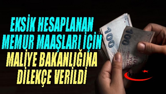 Eksik hesaplanan memur maaşları için Bakanlığa dilekçe verildi