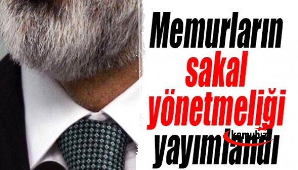 Memurların kıyafet yönetmeliği değişti! Artık erkek memura saç ve sakal uzatmak serbest!