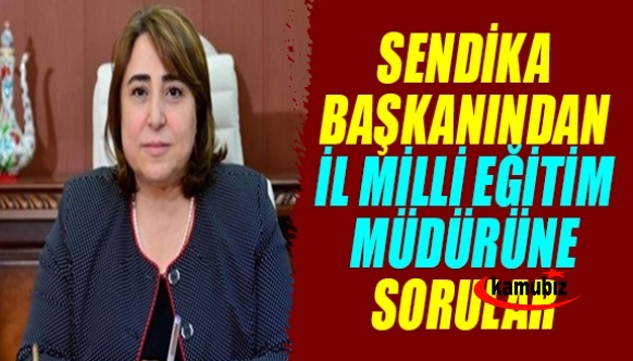 Sendika Başkanından il milli eğitim müdürüne sorular..