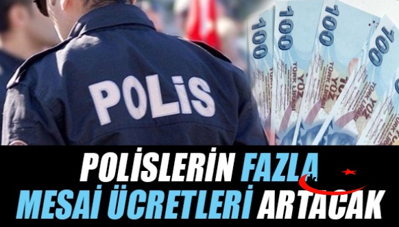 Bazı polislerin fazla mesaileri 400 TL zam!