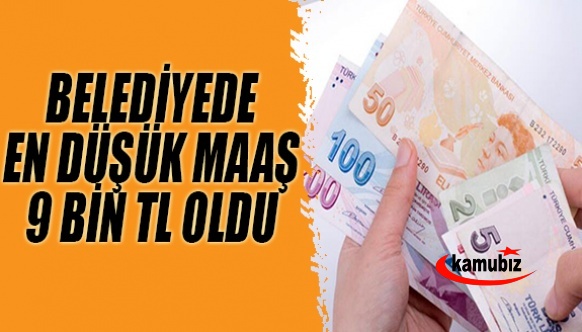 Belediyede en düşük maaş 9 bin lira oldu