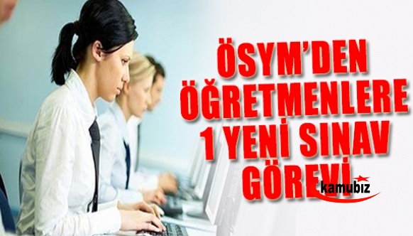 ÖSYM Görevli İşlemleri Sisteminden Öğretmenlere Yeni Sınav Görevi