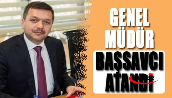 Genel Müdür, Başsavcısı olarak atandı