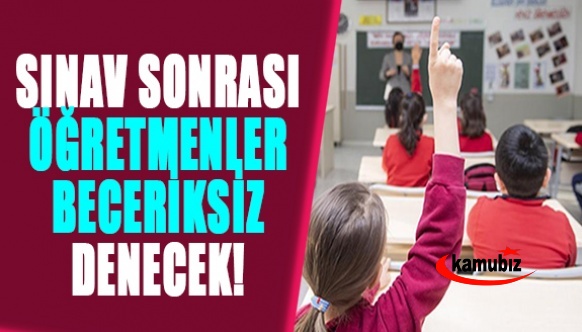 Uzmanlık sınavı sonrası 'bu öğretmenler de ne beceriksiz' diyecekler?