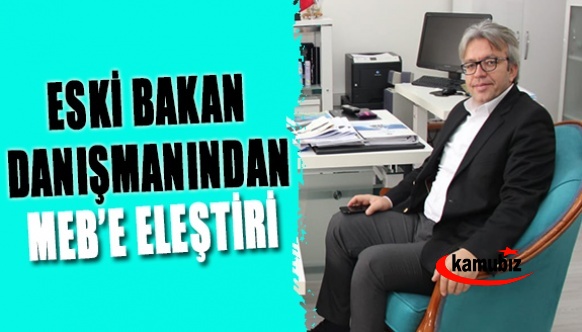 Eski Bakan Danışmanı Adem Çilek'ten MEB'e eleştiri