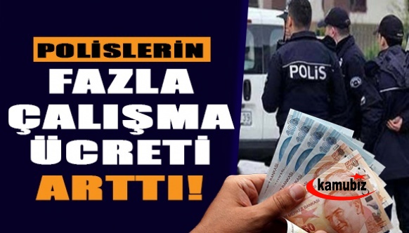 Polislerin fazla çalışma ücretine zam geldi