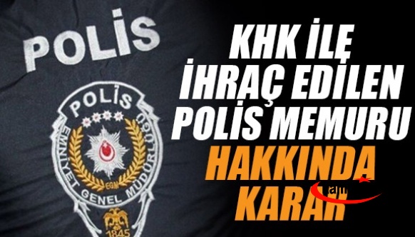 KHK ile ihraç edilen polis memuru için mahkemeden iptal kararı