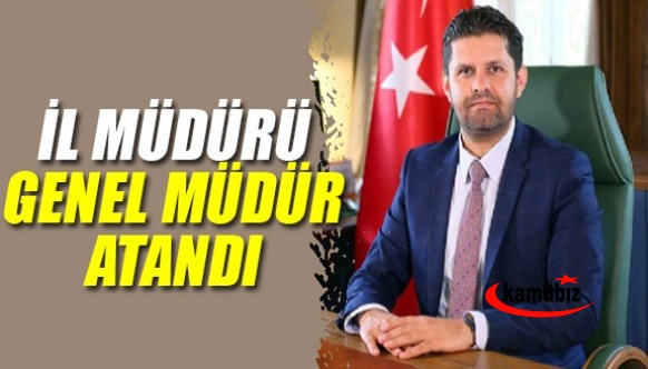 İl Müdürü, Genel Müdür olarak atandı