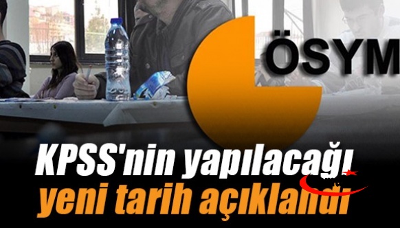 KPSS'nin yapılacağı yeni tarih açıklandı