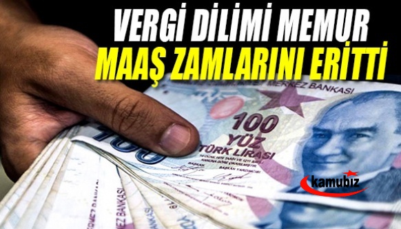 Vergi dilimi enflasyona bağlı memur zamlarını götürüyor