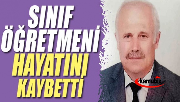 Sınıf öğretmeni hayatını kaybetti