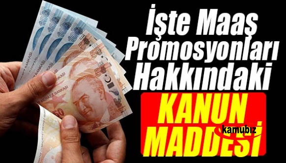 Maaş promosyon anlaşmalarını güncellemek, kamu kurumlarının yetkisindedir! İşte kanun maddesi..