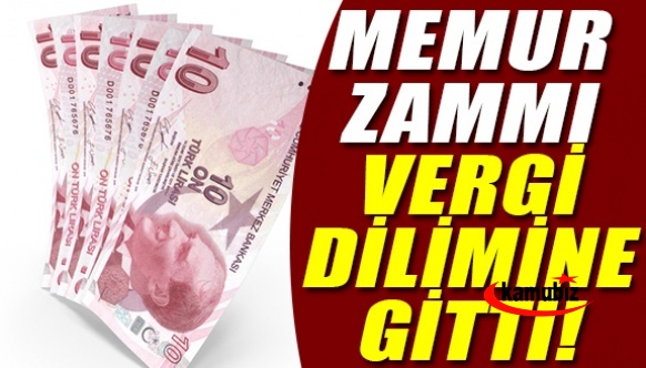 Memur zammı cebe değil vergi dilimine gitti!