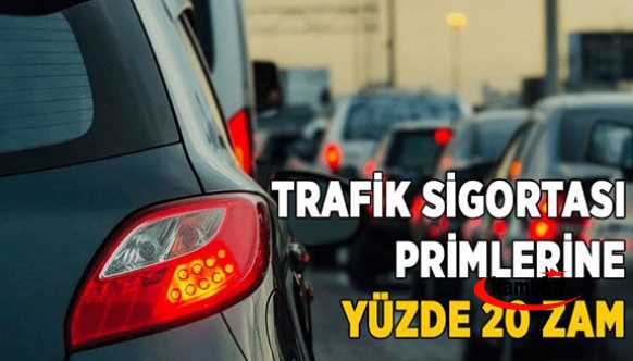 Trafik sigortası primlerine yüzde 20 zam