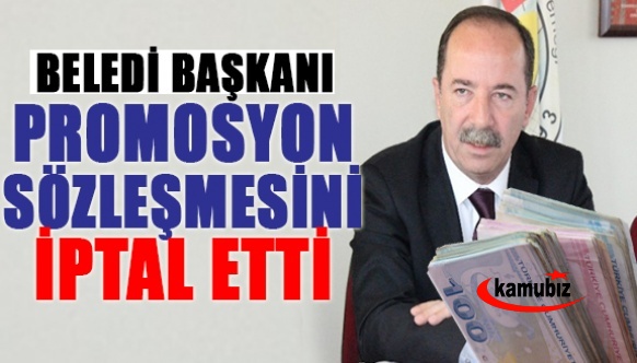 Belediye Başkanı promosyon sözleşmesini iptal etti. 22 bin 500 liraya yeniledi..