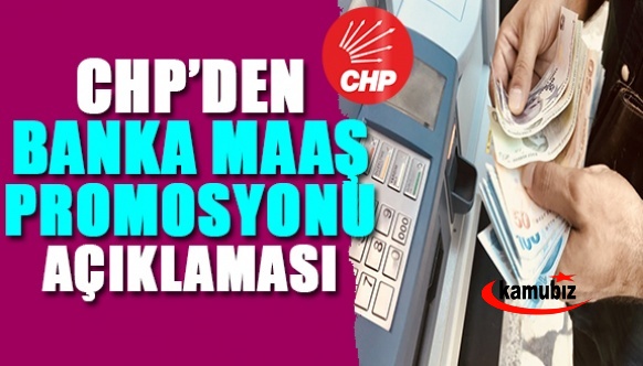 CHP'den Maaş Promosyonları Hakkında Açıklama