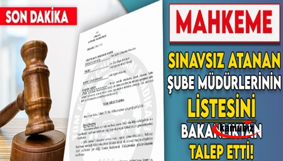 Mahkeme, MEB'den sınavsız atanan şube müdürleri isim listesi istedi!