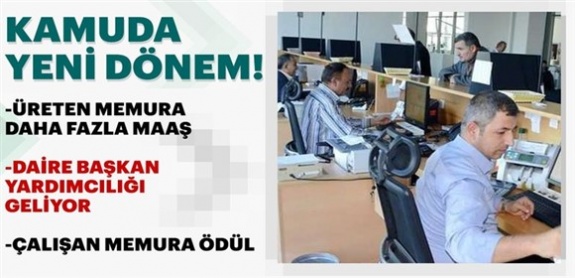 Üreten ve çalışan memura daha fazla maaş ve ödül geliyor