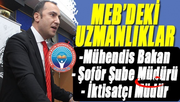 Kadem Özbay: MEB’teki uzmanlıklara bakalım! Mühendis bakan, şoför şube müdürü, mühendis bakan yardımcısı, iktisatçı genel müdür..