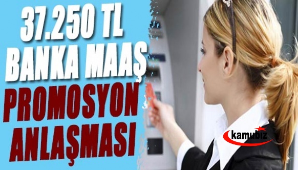 Maaş Promosyonunda Yeni Türkiye Rekoru! 37 Bin 250 lira ödenecek !