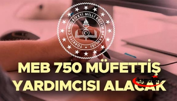 MEB, yeni 750 eğitim müfettiş yardımcısı alacak