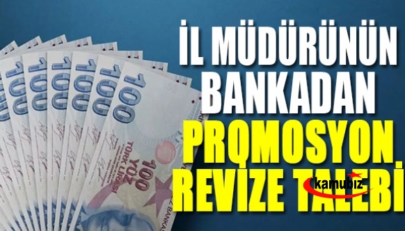 İl Müdürü Bankaya Promosyon Revizesi İçin Yazı Gönderdi