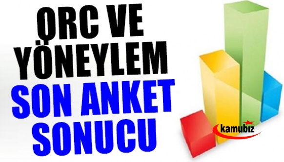 ORC ve Yöneylem son anketleri açıkladı