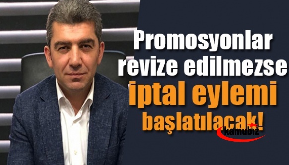 Sendika Başkanı açıkladı! Promosyonlar revize edilmezse iptal eylemi başlatılacak!