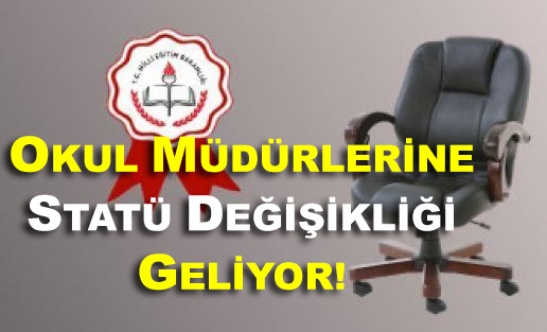 Okul müdürlerine maaş artışı ve statü üstünlüğü geliyor!