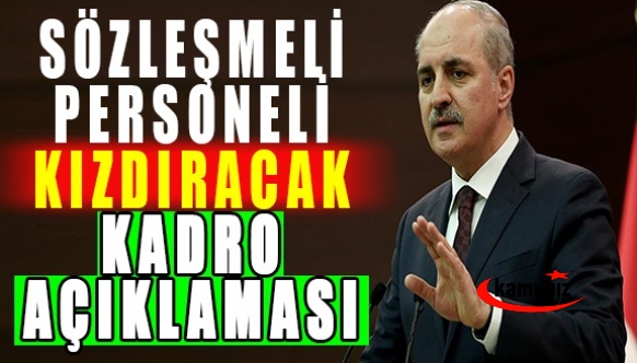 Numan Kurtulmuş'tan sözleşmelileri kızdıracak kadro açıklaması