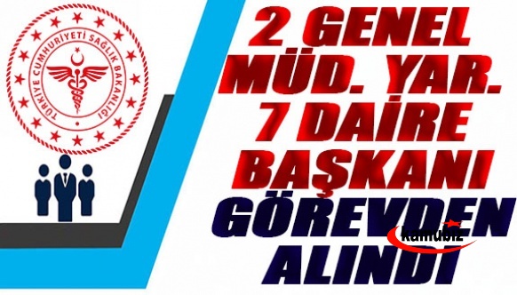 Bakanlıkta Görevden Alma Depremi! 2 Genel Müdür Yardımcısı ve 7 Daire Başkanı Görevden Alındı