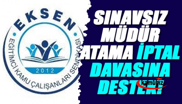 Sendikadan, MEB sınavsız 76. madde şube müdürü atama iptal davasına destek!