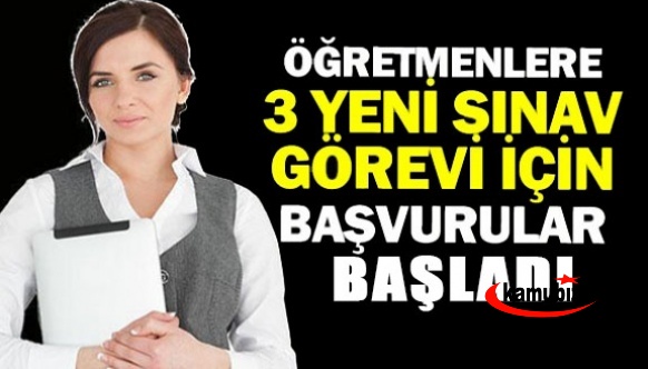 Öğretmenlere 3 sınav görevi için başvurular açıldı