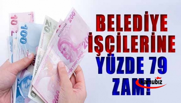 Belediye işçilerine yüzde 79 zam! Endüşük maaş 7 bin 400 lira..