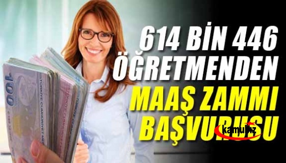 614 bin 446 Öğretmen Maaşına Zam Başvurusu Yaptı!