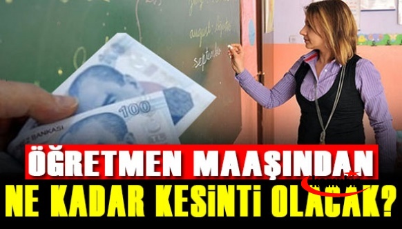 Öğretmen maaşından ne kadar gelir vergisi kesilecek?