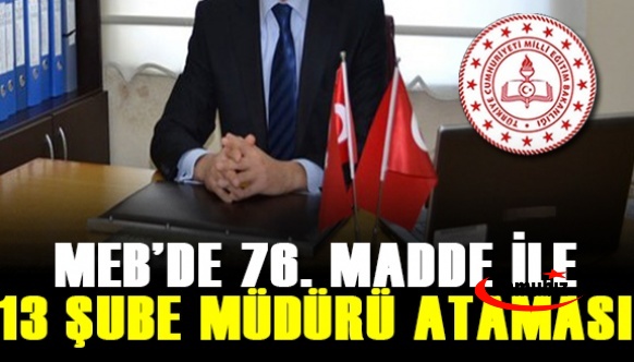 MEB'de sınavsız 13 şube müdürü atandı