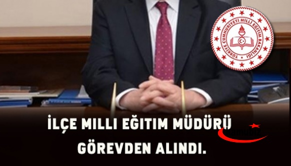 Görevden alınan ilçe müdürü yerine, ortaokul müdürü atandı!