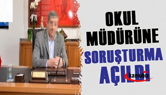 Milli eğitim müdürlüğü, okul müdürüne soruşturma başlattı