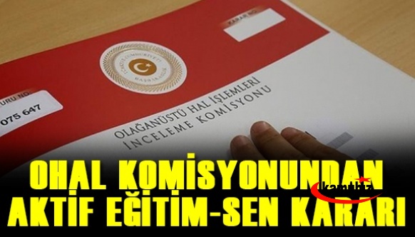 OHAL Komisyonundan, Aktif Eğitim-Sen'li öğretmenler hakkında yeni karar