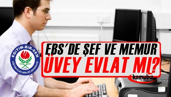 Eğitim Bir-Sen'de Şef ve Memurlar Üvey Evlat Mı?