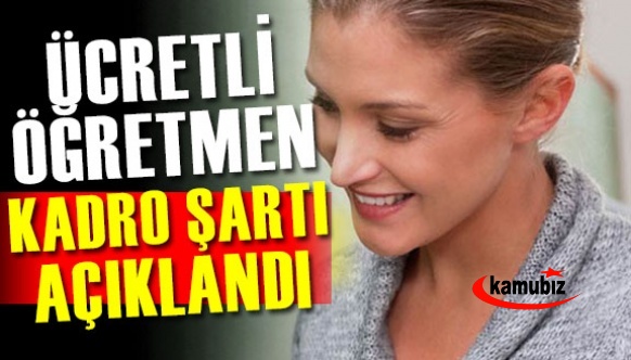 Ücretli öğretmene kadro şartları açıklandı