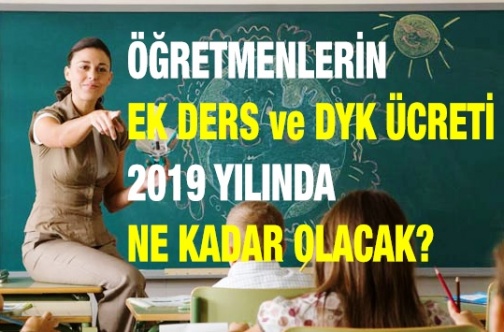 Ocak 2019'da öğretmenlerin ek ders ve DYK ücreti miktarı ne kadar olacak?