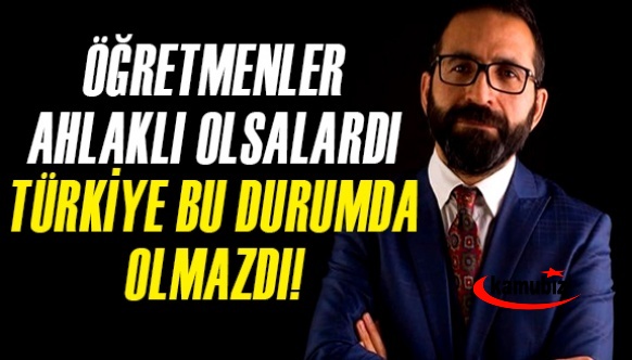 Optimar Başkanı: Öğretmenler Ahlaklı Olsaydı Türkiye bu durumda olmazdı