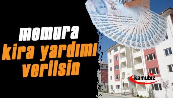 Memura Ya Lojman Ya Kira Yardımı Verilsin!