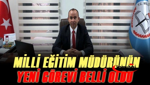 İlçe milli eğitim müdürünün yeni görevi belli oldu