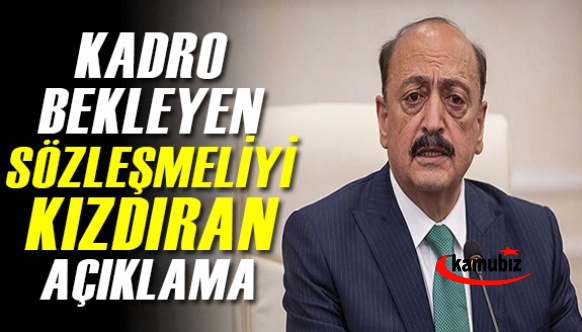 Bakan'dan kadro bekleyen sözleşmelileri kızdıran açıklama