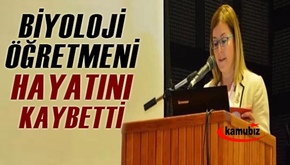 Biyoloji öğretmeni vefat etti!