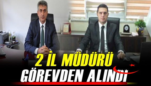 2 il müdürü görevden alındı