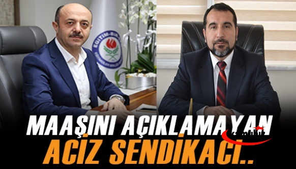 Eğitim Bir Sen başkanına sert sözler! Maaşını açıklamayan aciz sendikacı..